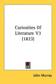 Curiosities Of Literature V3 (1823)