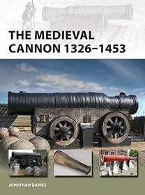 The Medieval Cannon 1326?1453 (New Vanguard)