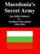 Macedonia's Secret Army: IMRO Militias of Southwestern Macedonia, 1943-1944