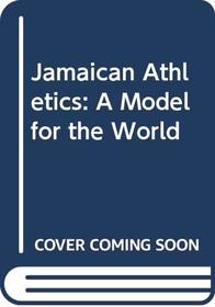 Jamaican Athletics: A Model for the World