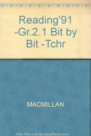 Reading'91 -Gr.2.1 Bit by Bit -Tchr