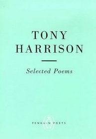 Tony Harrison: Selected Poems (Penguin Poets S.)