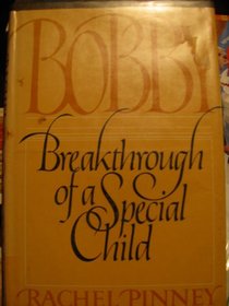 Bobby: Breakthrough of a Special Child