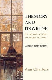 The Story and Its Writer Compact : An Introduction to Short Fiction