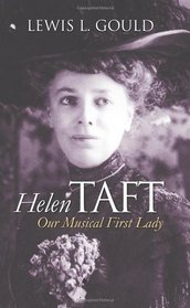 Helen Taft: Our Musical First Lady (Modern First Ladies)