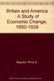 Britain and America, 1850-1939: A Study of Economic Change