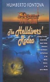 The Helldivers' Rodeo: A Deadly, Extreme, Spear Fishing Adventure Amid the Offshore Oil Platforms in the Murky Waters of the Gulf of Mexico (Large Print)