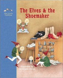 The Elves and the Shoemaker: A Fairy Tale (Little Pebbles)