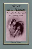 Home and Harem: Nation, Gender, Empire and the Cultures of Travel (Post-Contemporary Interventions)