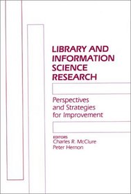 Library and Information Science Research: Perspectives and Strategies for Improvement (Contemporary Studies in Information Management, Policies, and Services)