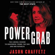 Power Grab: The Liberal Scheme to Undermine Trump, the GOP, and Our Republic