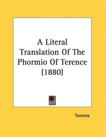 A Literal Translation Of The Phormio Of Terence (1880)