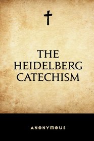 The Heidelberg Catechism