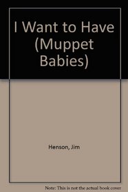 I Want to Have (Muppet Babies)