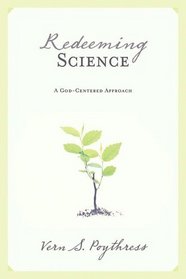 Redeeming Science: A God-Centered Approach