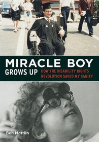 Miracle Boy Grows Up: How the Disability Rights Revolution Saved My Sanity