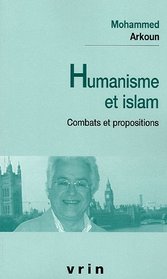 Humanisme Et Islam: Combats Et Propositions (Etudes Musulmanes - Poche) (French Edition)