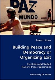 Building Peace and Democracy or Organizing Exit