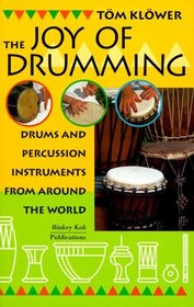 The Joy of Drumming: Drums  Percussion Instruments from Around the World