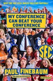 My Conference Can Beat Up Your Conference: Why the SEC Rules College Football