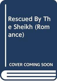 Rescued by the Sheikh