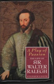 A Play of Passion: Life of Sir Walter Raleigh