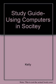 Study Guide to accompany Using Computers in Society