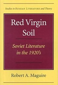 Red Virgin Soil: Soviet Literature in the 1920s (Studies in Russian Literature and Theory)