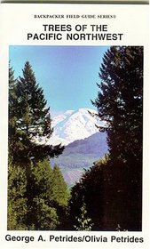 Trees of the Pacific Northwest: Including Oregon, Washington, Idaho, Nw. Montana, British Columbia, Yukon, & Alaska (Backpacker Field Guide Series)