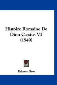 Histoire Romaine De Dion Cassius V3 (1849) (French Edition)