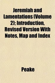 Jeremiah and Lamentations (Volume 2); Introduction, Revised Version With Notes, Map and Index