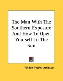 The Man With The Southern Exposure And How To Open Yourself To The Sun