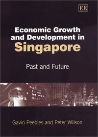 Economic Growth and Development in Singapore: Past and Future