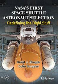 NASA's First Space Shuttle Astronaut Selection: Redefining the Right Stuff (Springer Praxis Books)