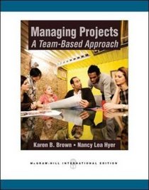 Managing Projects: A Team-Based Approach