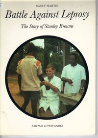 Battle Against Leprosy: Story of Stanley Browne (Faith in Action S)