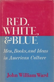 Red, White, & Blue: Men, Books, and Ideas in American Culture