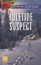 Yuletide Suspect (Secret Service Agents, Bk 3) (Love Inspired Suspense, No 650)