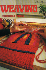 Weaving; techniques & projects, (Sunset hobby & craft books)