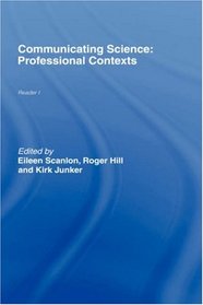 Communicating Science: Professional Contexts (Open University Reader)