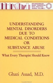 Understanding Mental Disorders Due to Medical Conditions or Substance Abuse: What Every Therapist Should Know (Understanding Mental Disorders Due to Medical Conditions or)