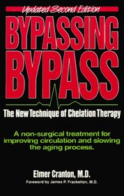 Bypassing Bypass: The New Technique of Chelation Therapy, a Non-Surgical Treatment for Improving Circulation and Slowing the Aging Process