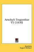 Aeschyli Tragoediae V3 (1830) (Latin Edition)