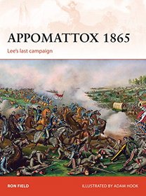 Appomattox 1865: Culmination of the Civil War (Campaign)