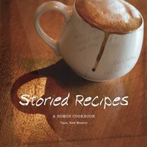 Storied Recipes: A SOMOS Cookbook, Taos, New Mexico
