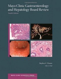 Mayo Clinic Gastroenterology and Hepatology Board Review (Mayo Clinic Scientific Press)