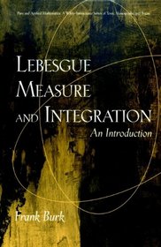 Lebesgue Measure and Integration: An Introduction (Pure and Applied Mathematics: A Wiley-Interscience Series of Texts, Monographs and Tracts)