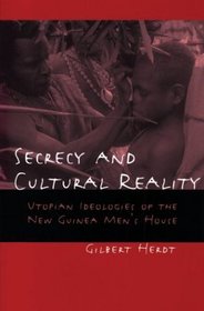 Secrecy and Cultural Reality: Utopian Ideologies of the New Guinea Men's House