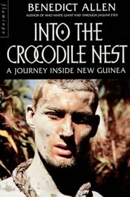 Into the Crocodile Nest: Journey Inside New Guinea (Paladin Books)