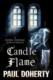 Candle Flame (Sorrowful Mysteries of Brother Athelstan, Bk 13)